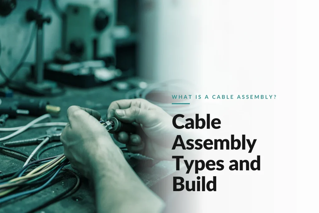 what is a cable assembly? (types and how they are built)